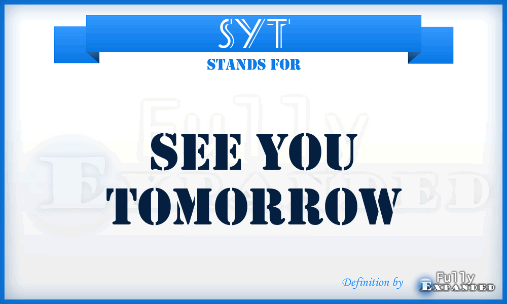 SYT - See You Tomorrow