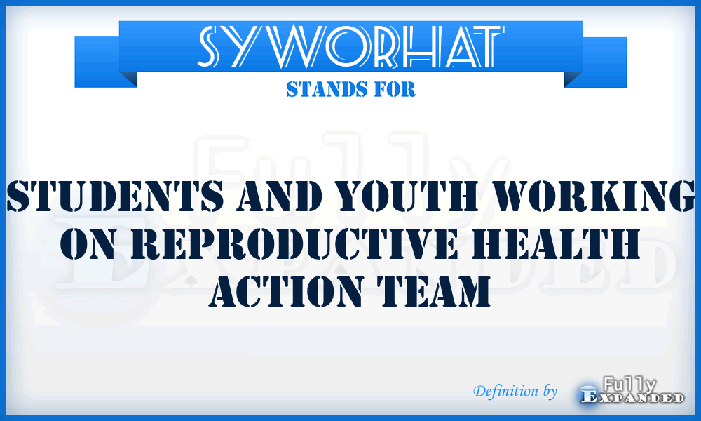 SYWORHAT - Students and Youth Working On Reproductive Health Action Team