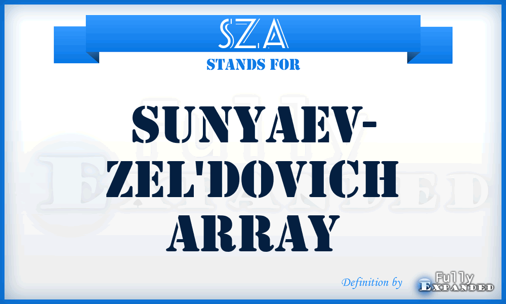SZA - Sunyaev- Zel'dovich Array