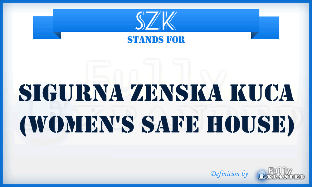 SZK - Sigurna Zenska Kuca (Women's Safe House)