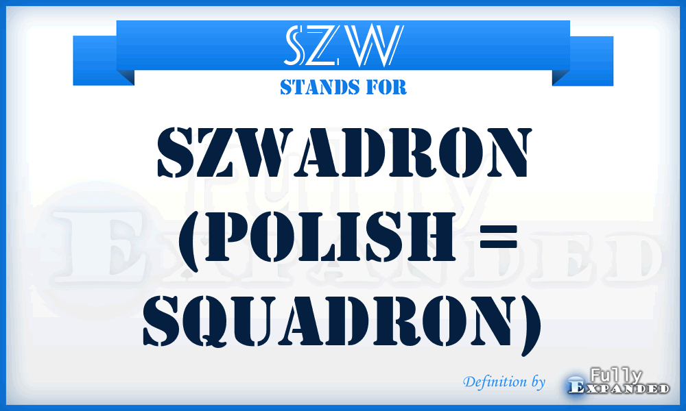 SZW - Szwadron (Polish = squadron)