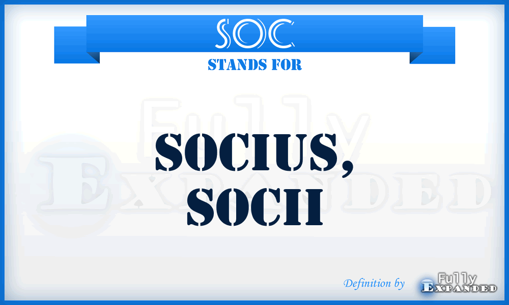 Soc - Socius, Socii