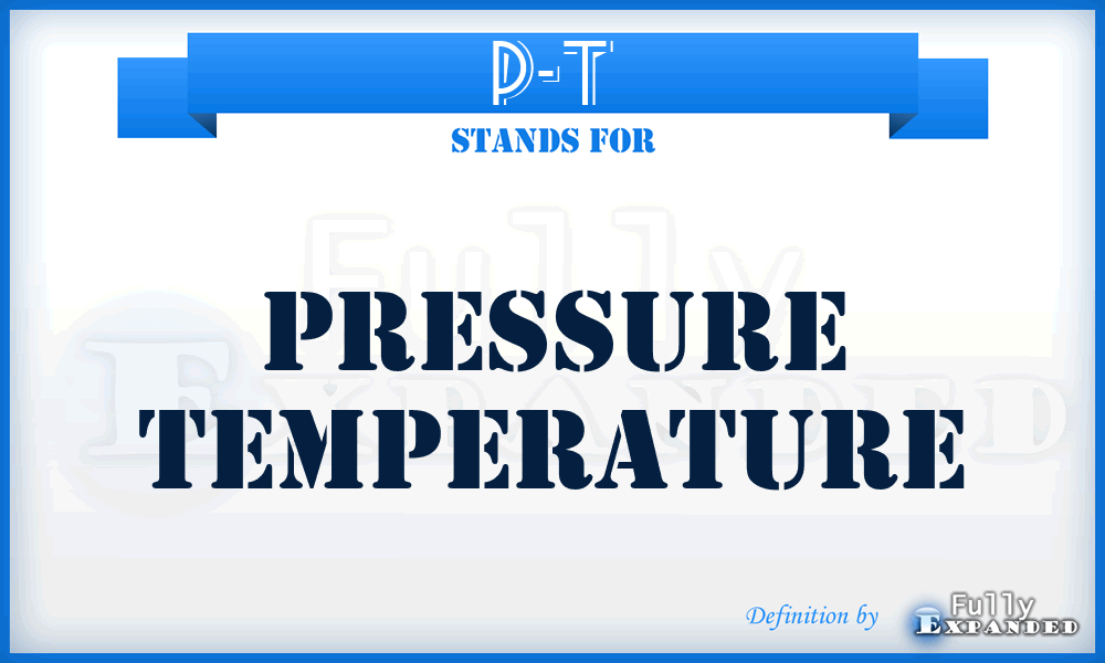P-T - Pressure Temperature