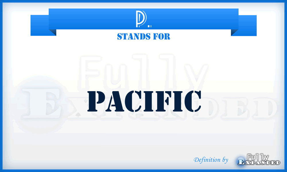 P. - Pacific