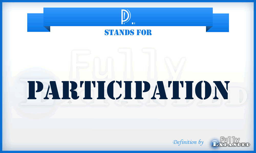 P. - Participation