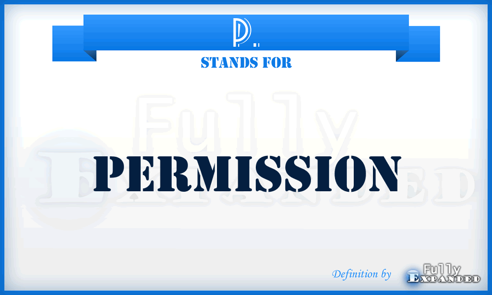 P. - Permission