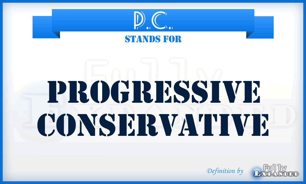 P.C. - Progressive Conservative