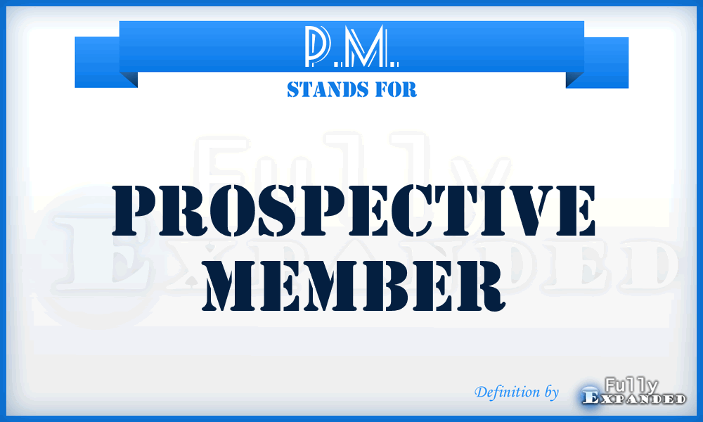 P.M. - Prospective Member