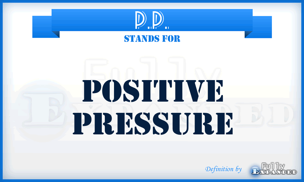 P.P. - Positive Pressure