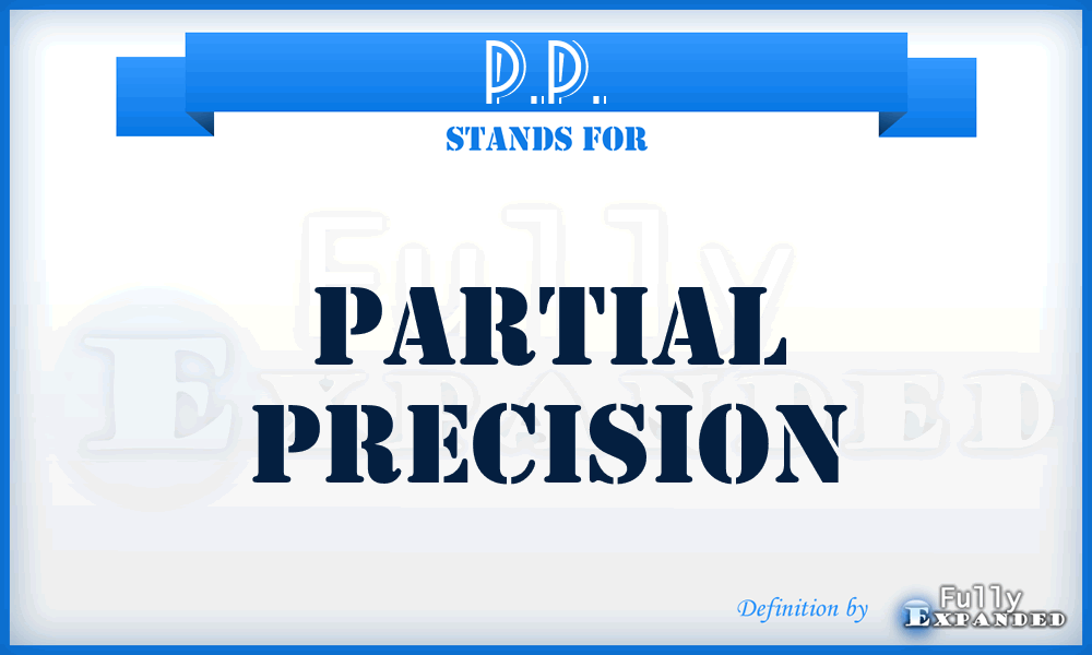 P.P. - Partial Precision