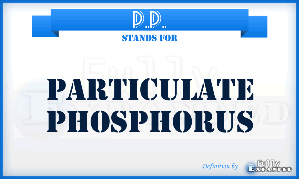 P.P. - Particulate Phosphorus