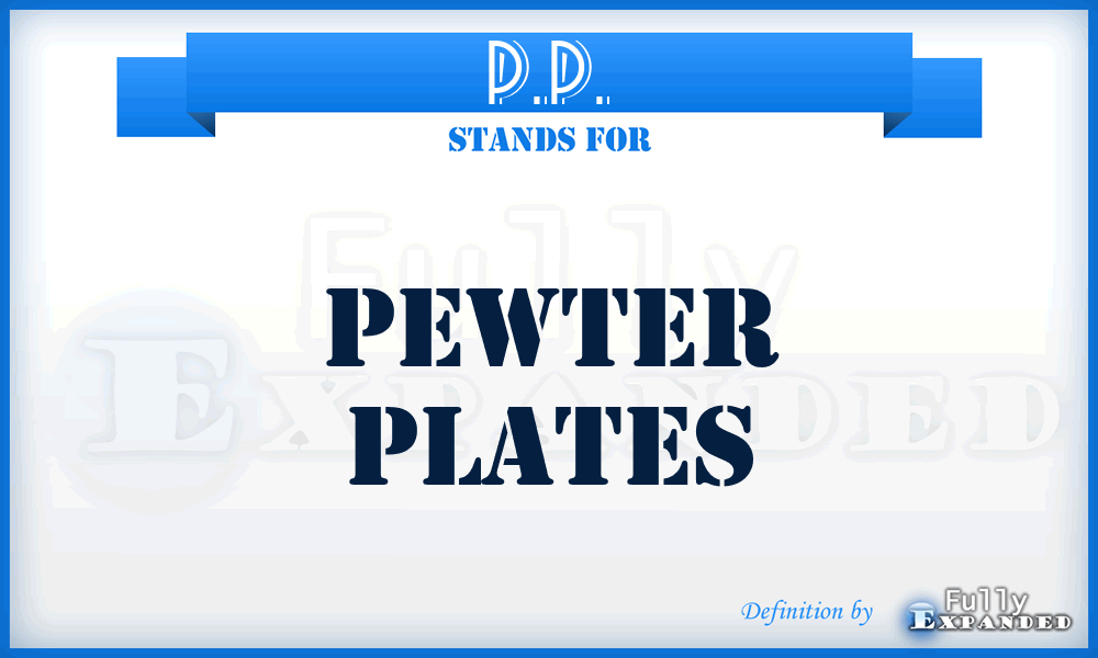 P.P. - Pewter Plates