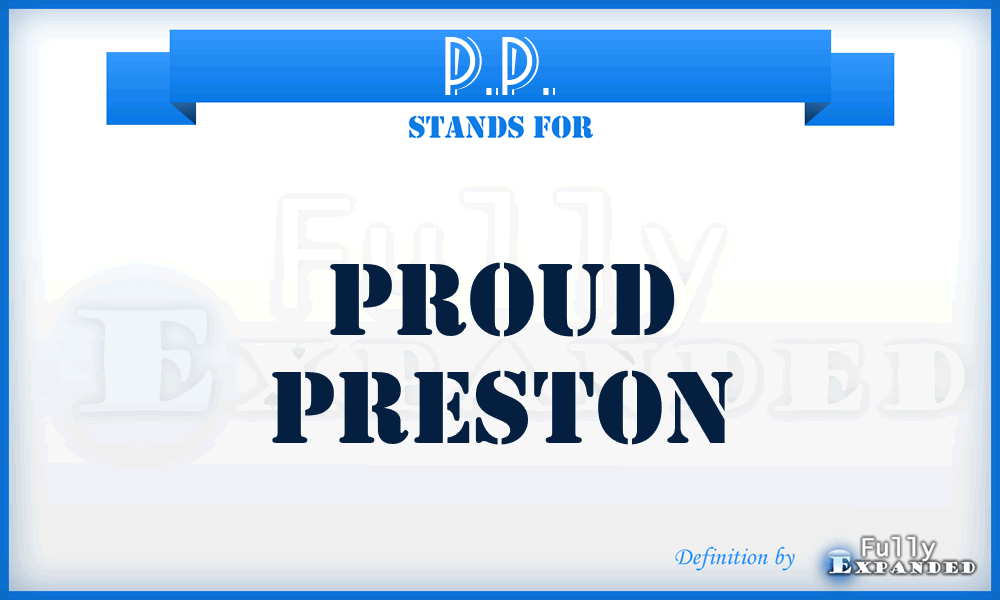 P.P. - Proud Preston