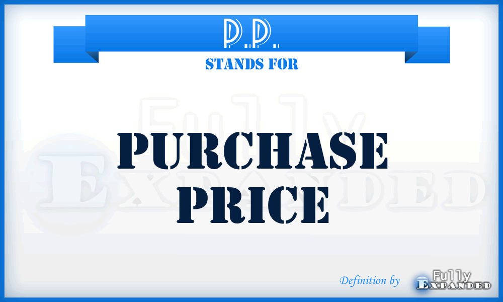 P.P. - Purchase Price