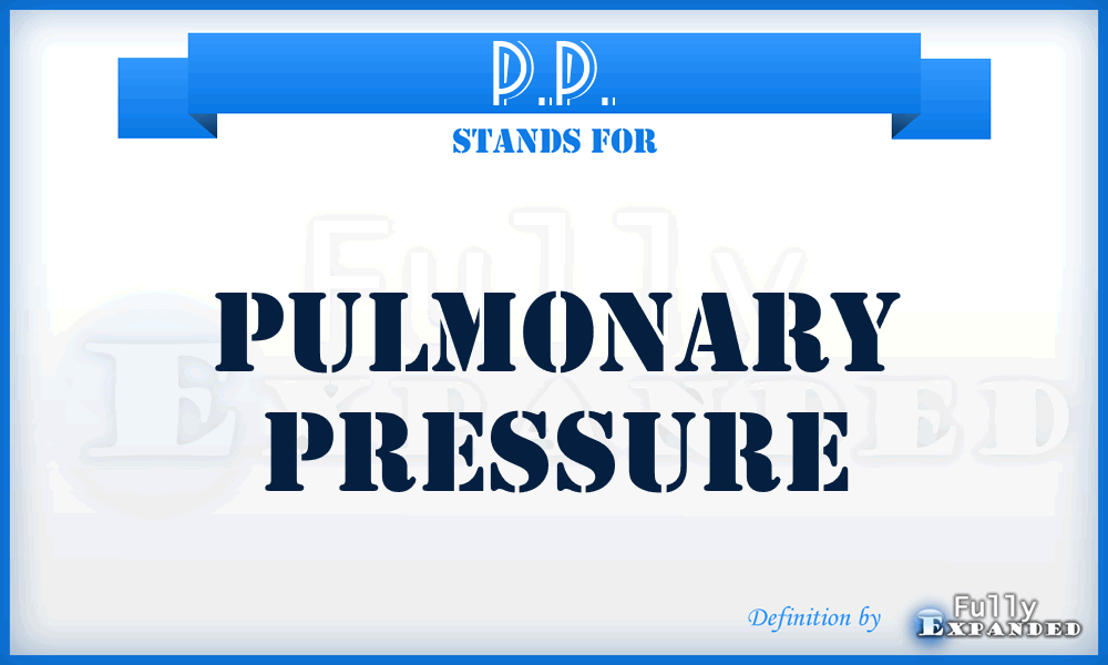 P.P. - pulmonary pressure