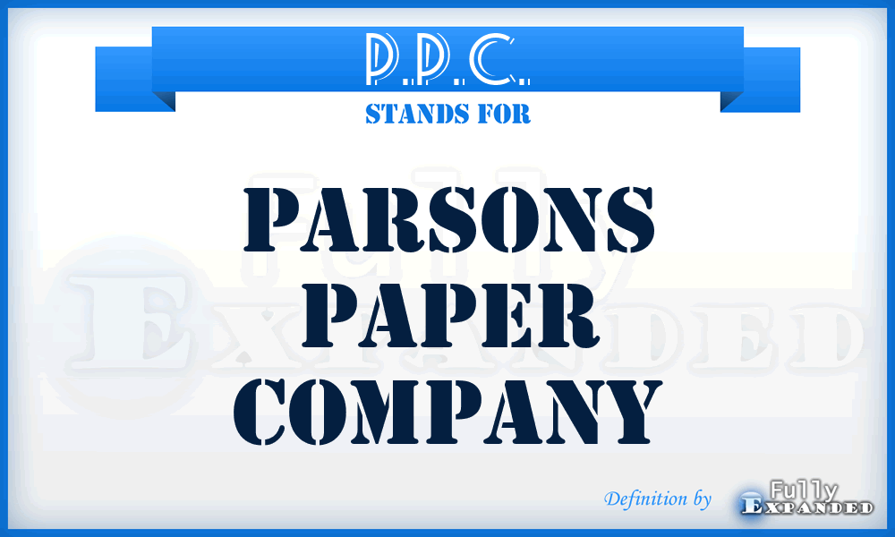 P.P.C. - Parsons Paper Company