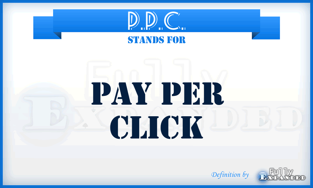 P.P.C. - Pay Per Click