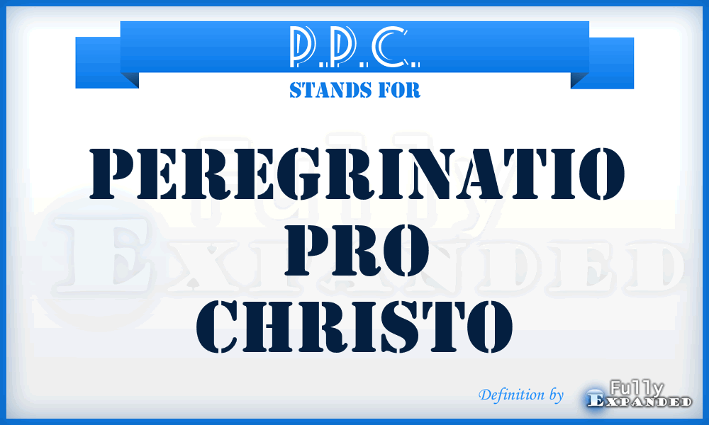 P.P.C. - Peregrinatio Pro Christo