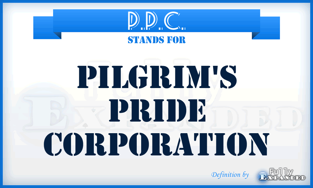 P.P.C. - Pilgrim's Pride Corporation