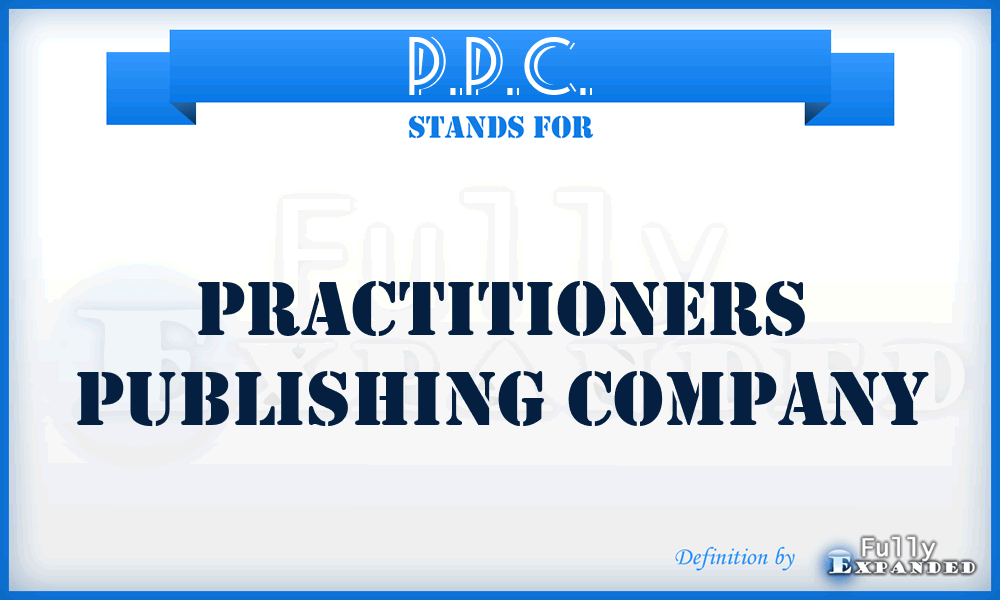P.P.C. - Practitioners Publishing Company