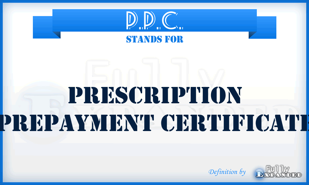 P.P.C. - Prescription Prepayment Certificate
