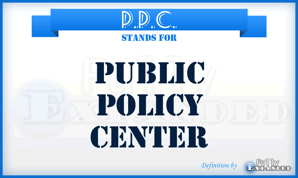 P.P.C. - Public Policy Center