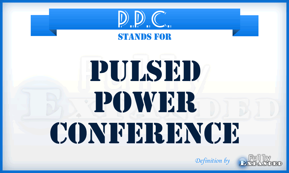 P.P.C. - Pulsed Power Conference