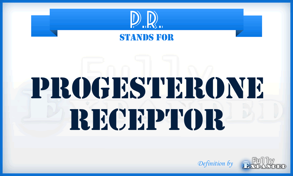 P.R. - Progesterone Receptor