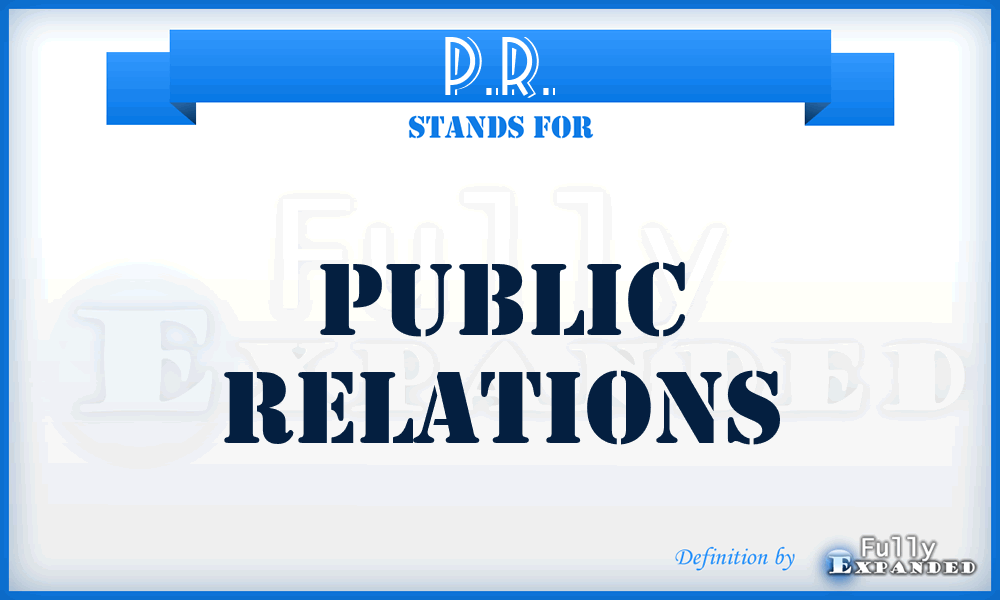 P.R. - Public Relations