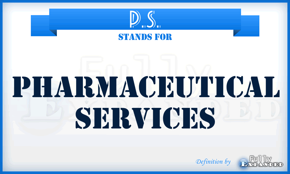P.S. - Pharmaceutical Services