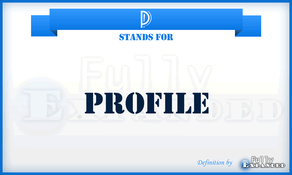 P - Profile