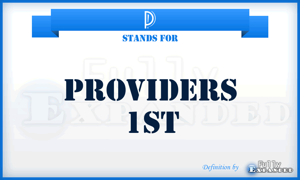 P - Providers 1st