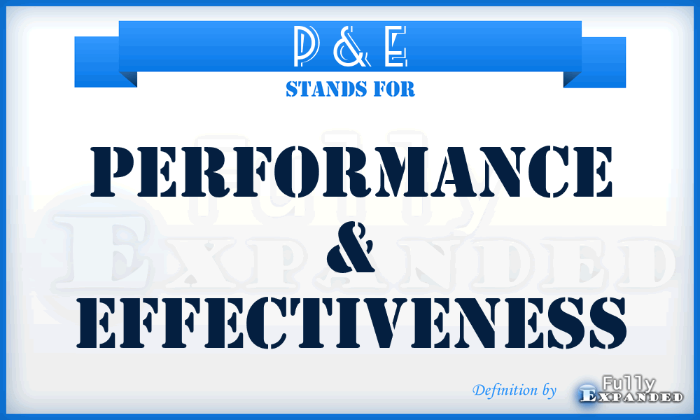 P & E - Performance & Effectiveness