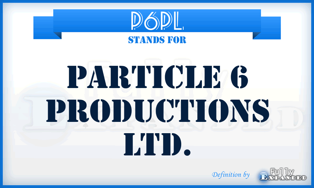 P6PL - Particle 6 Productions Ltd.
