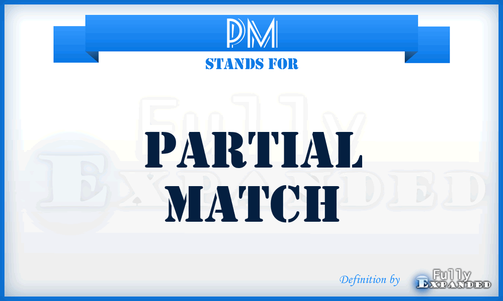 PM - Partial Match