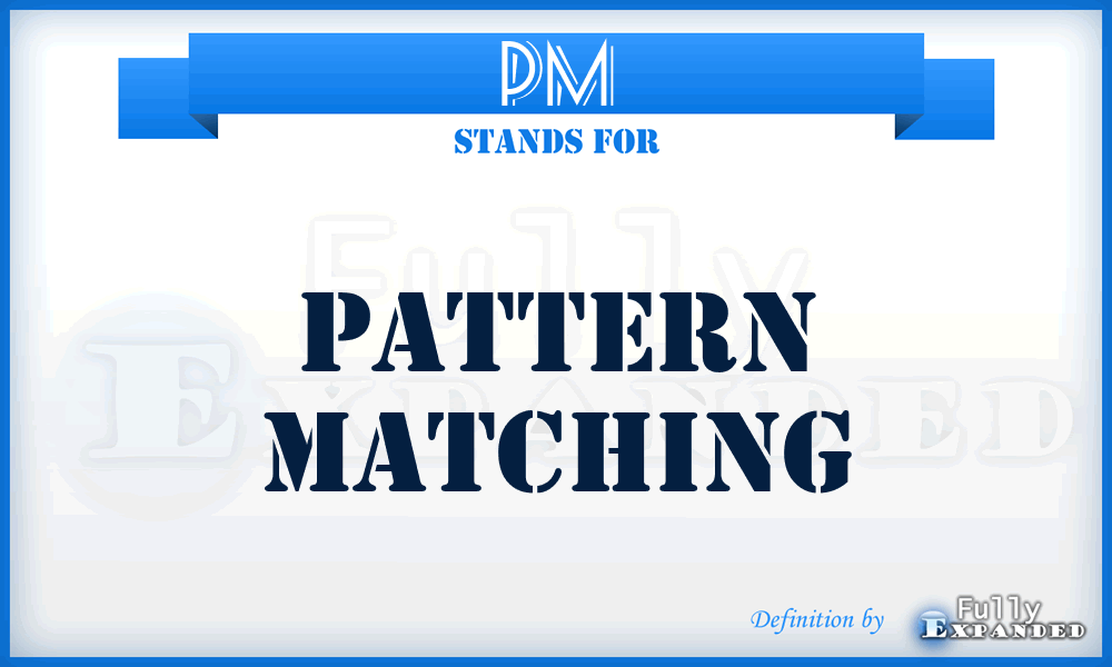 PM - Pattern Matching