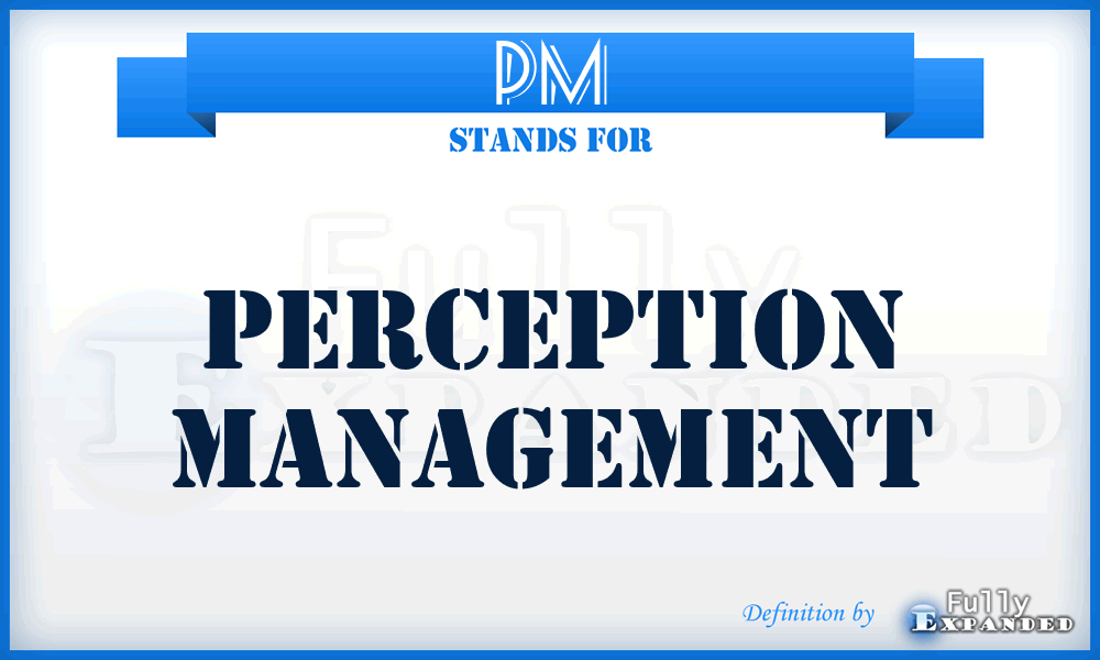 PM - Perception Management