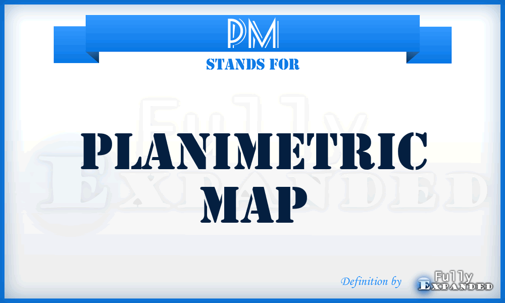 PM - Planimetric Map