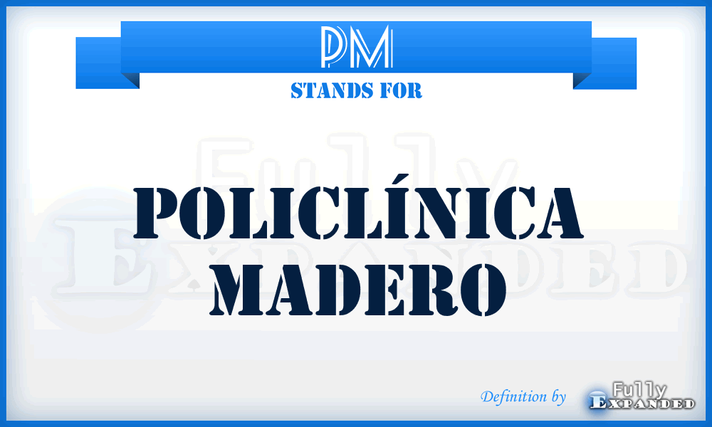 PM - Policlínica Madero