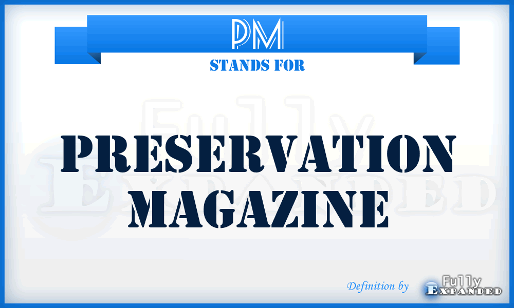 PM - Preservation Magazine
