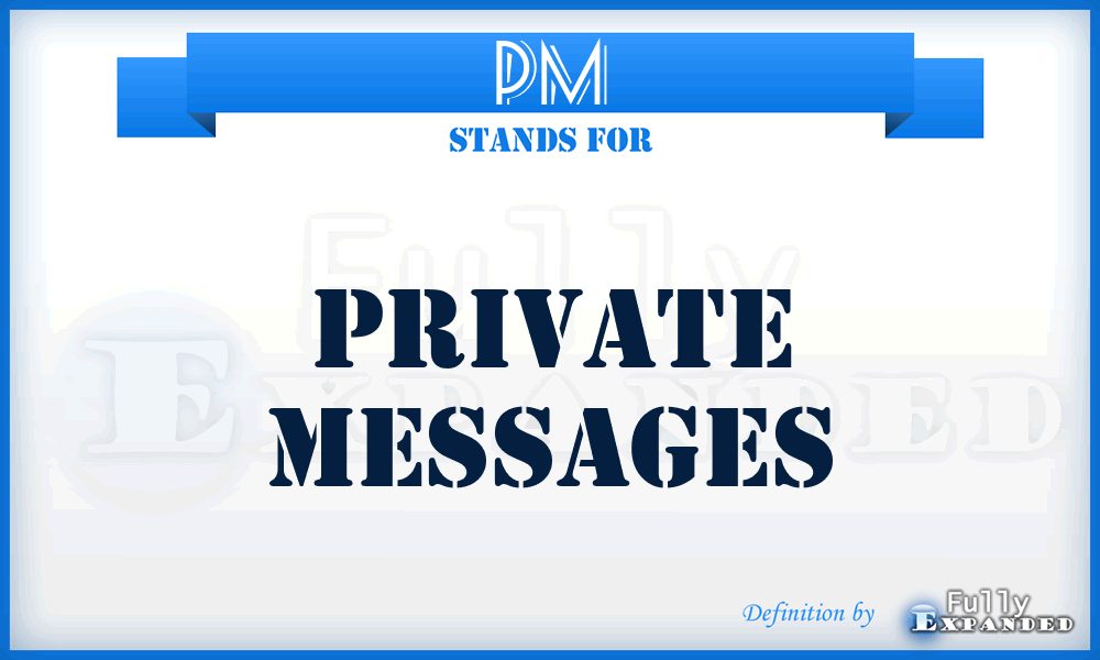 PM - Private Messages