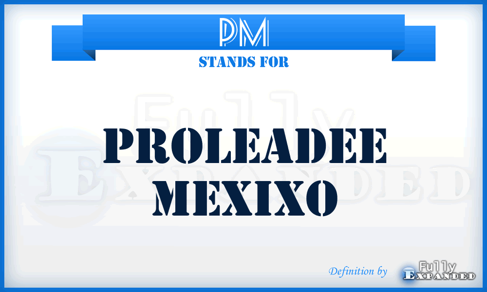 PM - Proleadee Mexixo