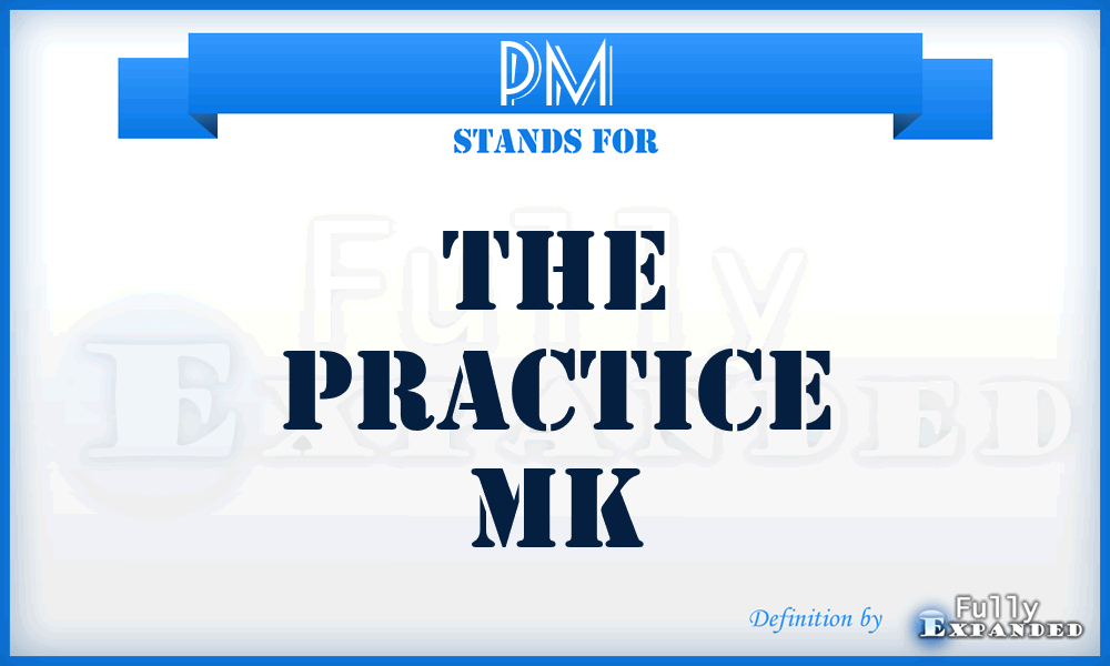 PM - The Practice Mk