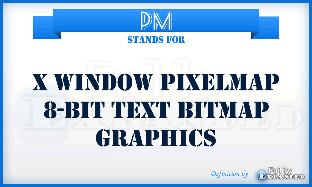 PM - X Window PixelMap 8-bit text Bitmap graphics