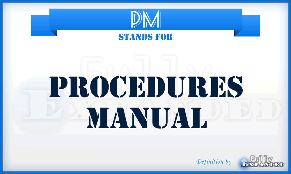 PM - procedures manual