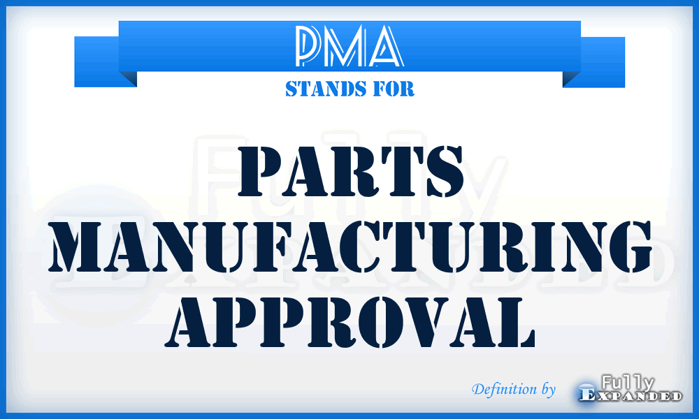PMA - Parts Manufacturing Approval