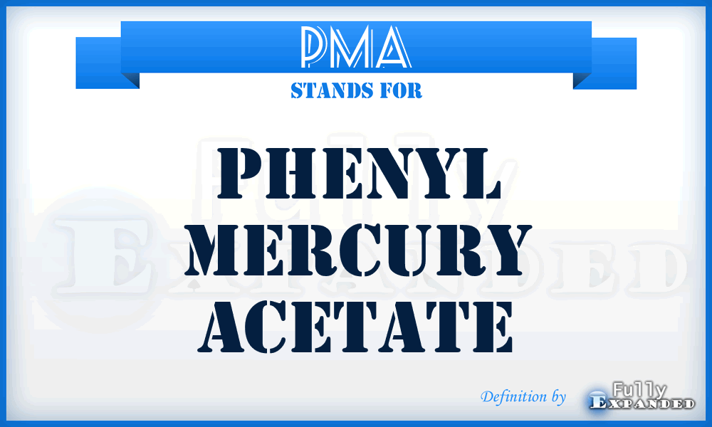 PMA - Phenyl Mercury Acetate