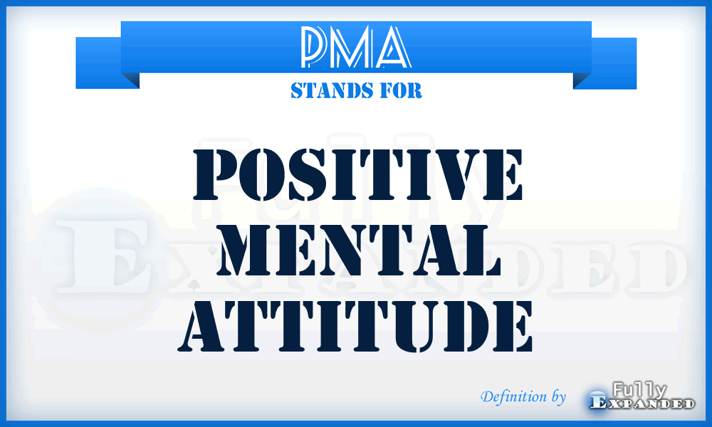 PMA - Positive Mental Attitude