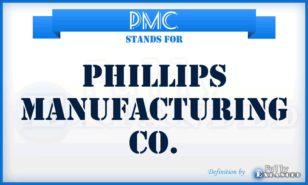 PMC - Phillips Manufacturing Co.