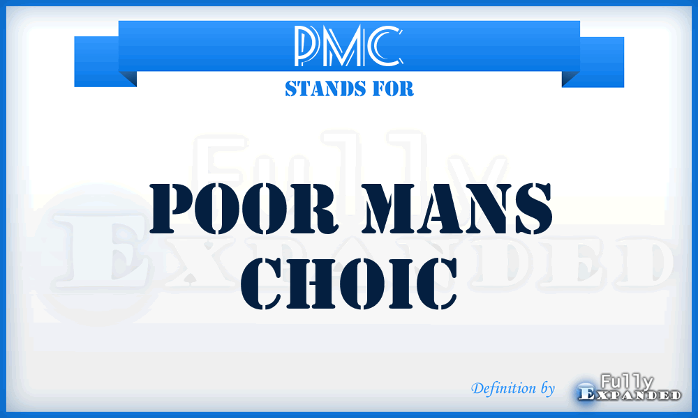 PMC - Poor Mans Choic